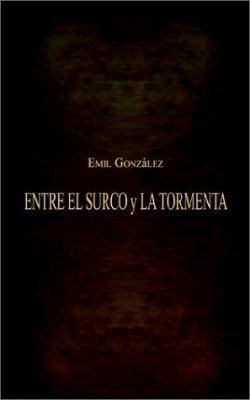 ENTRE EL SURCO y LA TORMENTA 1403305803 Book Cover