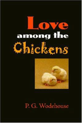 Love Among the Chickens 1600962262 Book Cover