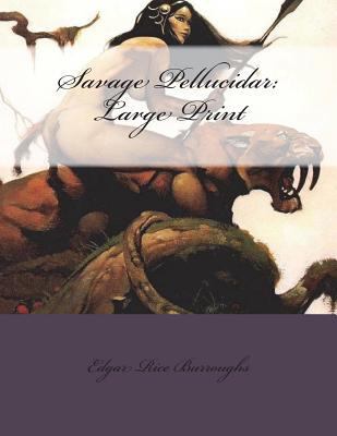 Savage Pellucidar: Large Print 172297169X Book Cover