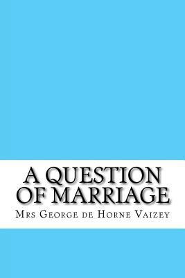 A Question of Marriage 1534797653 Book Cover