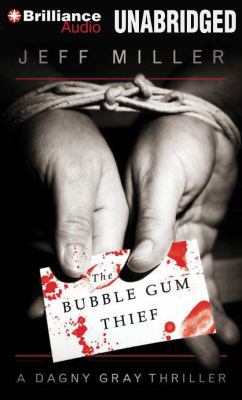 The Bubble Gum Thief: A Dagny Gray Thriller 1469209519 Book Cover