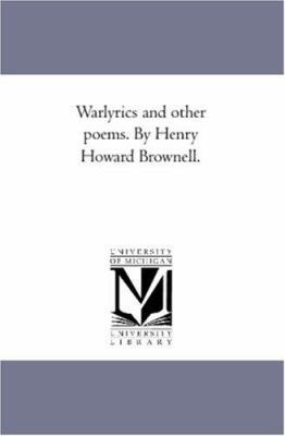 War-Lyrics and Other Poems. by Henry Howard Bro... 1425521622 Book Cover