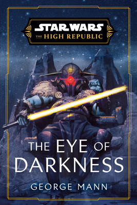 Star Wars: The Eye of Darkness (The High Republic) 059372285X Book Cover