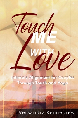 Touch Me with Love: Intimate Alignment for Coup... B0F56ZYCQK Book Cover