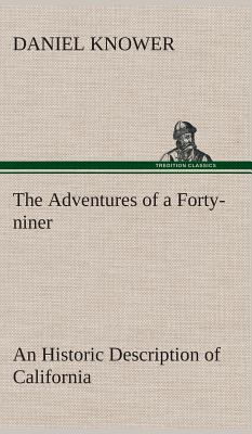 The Adventures of a Forty-niner An Historic Des... 3849516180 Book Cover