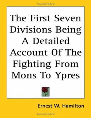 The First Seven Divisions Being A Detailed Acco... 141795292X Book Cover