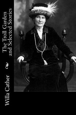 The Troll Garden and Selected Stories 1717304982 Book Cover