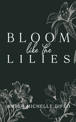 Bloom Like the Lilies 1636987214 Book Cover
