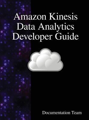 Amazon Kinesis Data Analytics Developer Guide 9888407686 Book Cover