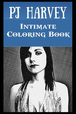 Intimate Coloring Book: PJ Harvey Illustrations... B0979LNCH8 Book Cover