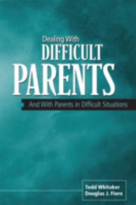 Dealing With Difficult Parents And With Parents... 1930556098 Book Cover