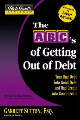 The ABC's of Getting Out of Debt: Turn Bad Debt... 0446694096 Book Cover