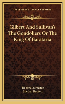 Gilbert And Sullivan's The Gondoliers Or The Ki... 1168710405 Book Cover