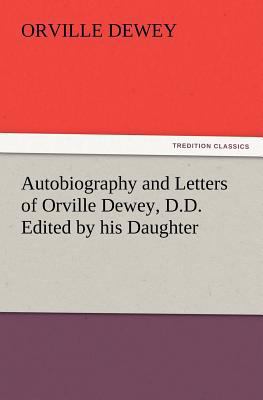 Autobiography and Letters of Orville Dewey, D.D... 3847233114 Book Cover