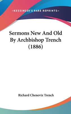Sermons New And Old By Archbishop Trench (1886) 1120818893 Book Cover