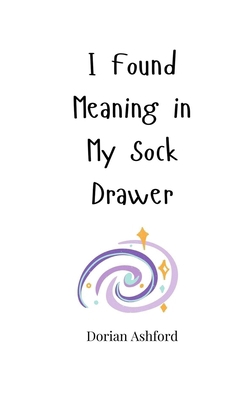 I Found Meaning in My Sock Drawer 1805663208 Book Cover