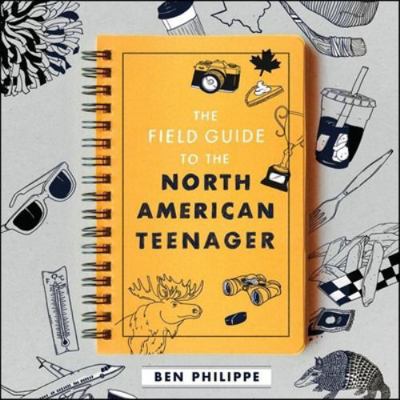 The Field Guide to the North American Teenager 1982607823 Book Cover