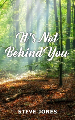 It's Not Behind You 1835635911 Book Cover
