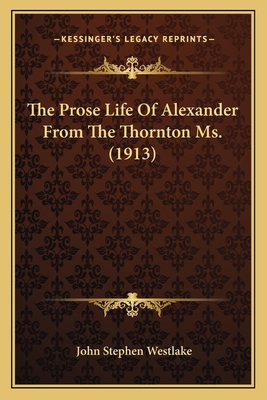 The Prose Life Of Alexander From The Thornton M... 1164004743 Book Cover