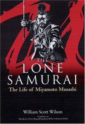 The Lone Samurai: The Life of Miyamoto Musashi 477002942X Book Cover