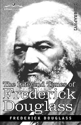 The Life and Times of Frederick Douglass 1605203998 Book Cover