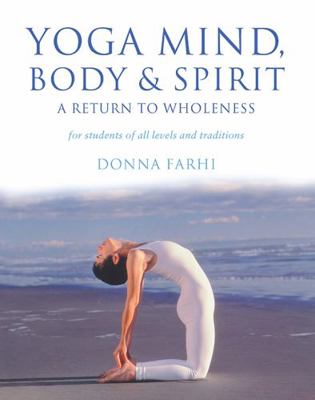 Yoga Mind Body & Spirit: A Return to Wholeness 0717131556 Book Cover