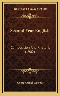 Second Year English: Composition and Rhetoric (... 1165021943 Book Cover
