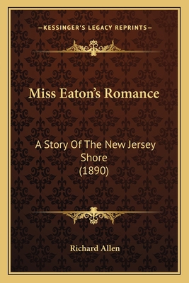 Miss Eaton's Romance: A Story Of The New Jersey... 1166993337 Book Cover