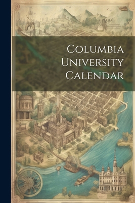 Columbia University Calendar 1022452487 Book Cover