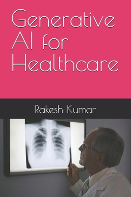 Generative AI for Healthcare B0D1NXRQFJ Book Cover