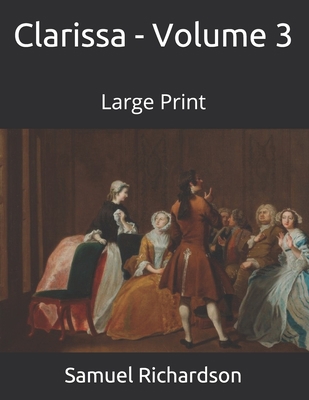 Clarissa - Volume 3: Large Print 1695057600 Book Cover