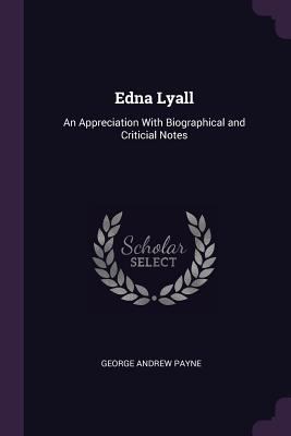 Edna Lyall: An Appreciation With Biographical a... 1377323900 Book Cover