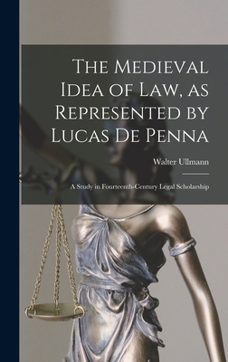 The Medieval Idea of Law, as Represented by Luc... 1013805895 Book Cover