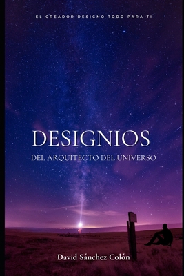 Designios del Arquitecto del Universo [Spanish] B0C1JB1VT6 Book Cover
