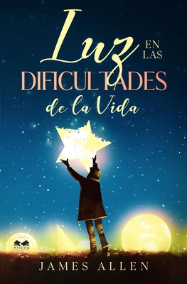 Luz en las Dificultades de la Vida [Spanish] 1542864062 Book Cover