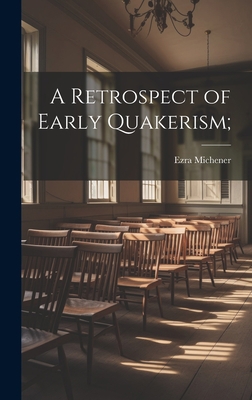 A Retrospect of Early Quakerism; 1020911948 Book Cover