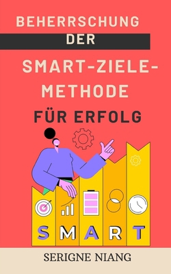 Beherrschung der SMART-Ziele-Methode für Erfolg [German]            Book Cover