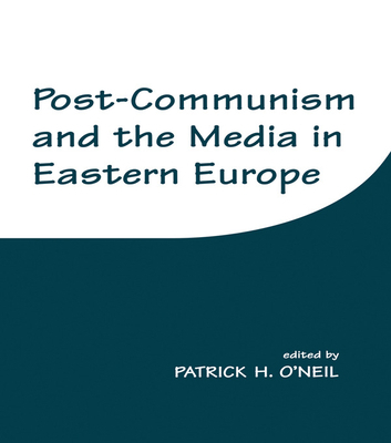 Post-Communism and the Media in Eastern Europe 0714643114 Book Cover