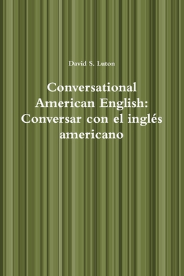 Conversational American English: Conversar con ... 0557118182 Book Cover