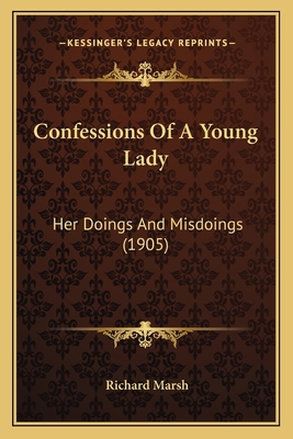 Confessions Of A Young Lady: Her Doings And Mis... 1164610716 Book Cover