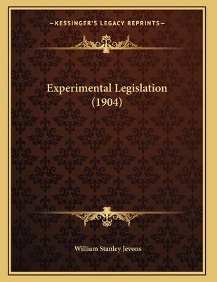 Experimental Legislation (1904) 1166411591 Book Cover