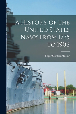 A History of the United States Navy From 1775 t... 1017523266 Book Cover