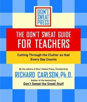 The Don't Sweat Guide for Teachers: Cutting Thr... 0786890533 Book Cover