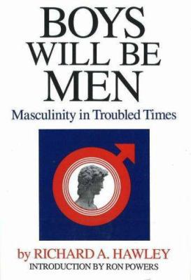 Boys Will Be Men: Masculinity in Troubled Times 083971193X Book Cover