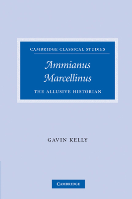Ammianus Marcellinus: The Allusive Historian 0521203597 Book Cover