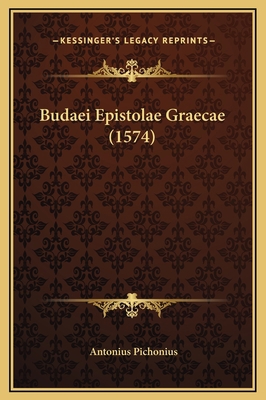 Budaei Epistolae Graecae (1574) [Latin] 116929586X Book Cover