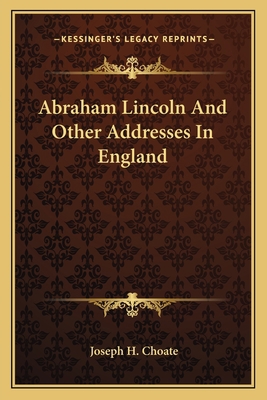 Abraham Lincoln And Other Addresses In England 1163782807 Book Cover