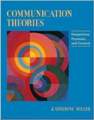 Communication Theories: Perspectives, Processes... 0767405005 Book Cover