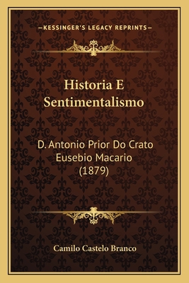 Historia E Sentimentalismo: D. Antonio Prior Do... [Portuguese] 1168101034 Book Cover