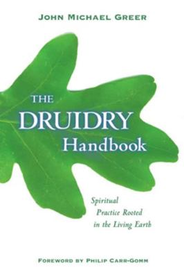 The Druidry Handbook: Spiritual Practice Rooted... 1578633540 Book Cover